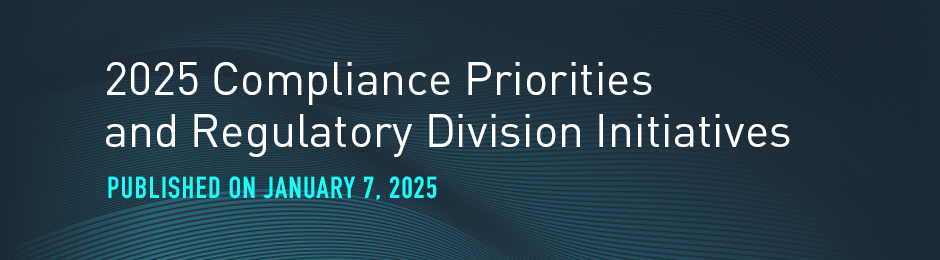 2025 Compliance Priorities and Regulatory Division Initiatives