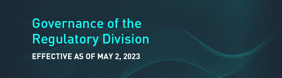 Governance of the Regulatory Division - Effective as of May 2, 2023