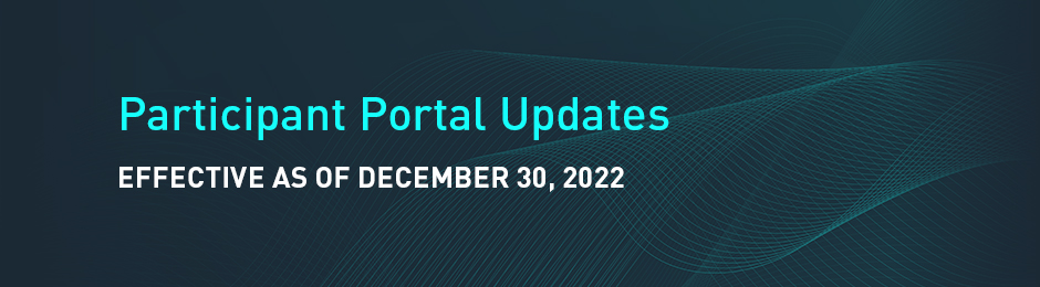 Participant Portal Updates - Effective as of December 30, 2022